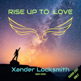 XANDER LOCKSMITH - RISE UP TO LOVE